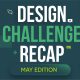 Design Challenge Recap - May Edition
