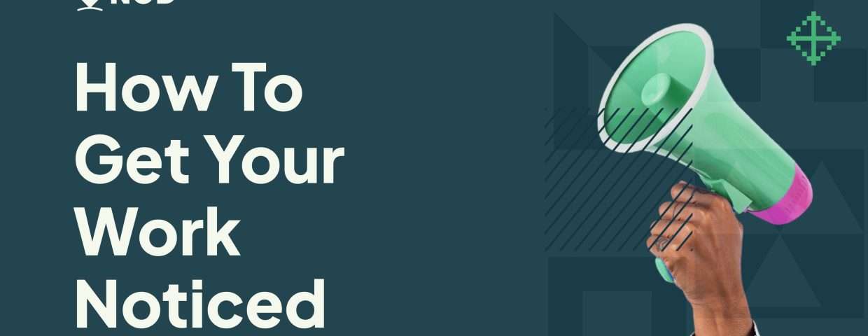How To Get Your Work Noticed