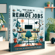 Your Guide to Landing Remote Jobs: Thriving in the Work-from-Home World