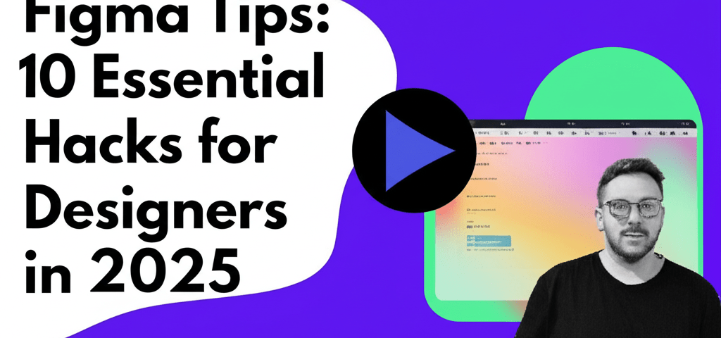Figma Tips: 10 Essential Hacks for Designers in 2025