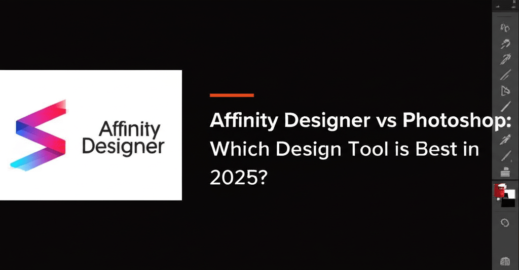Affinity Designer vs Photoshop: Which Design Tool is Best in 2025?