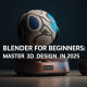 Blender for Beginners: Master 3D Design in 2025