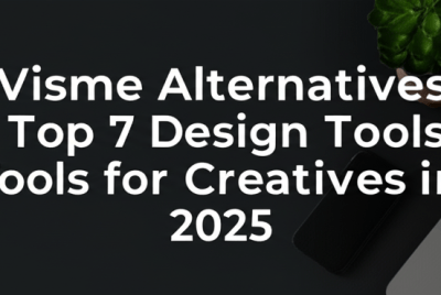 Visme Alternatives: Top 7 Design Tools for Creatives in 2025