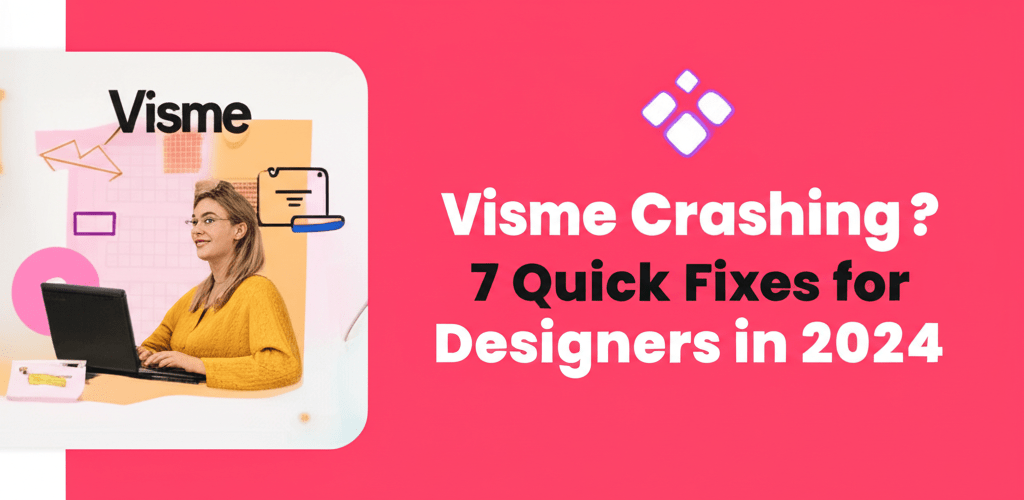 Visme Crashing? 7 Quick Fixes for Designers in 2024