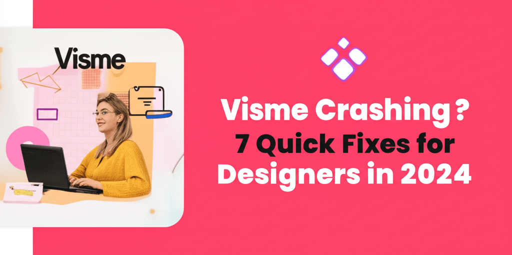 Visme Crashing? 7 Quick Fixes for Designers in 2024