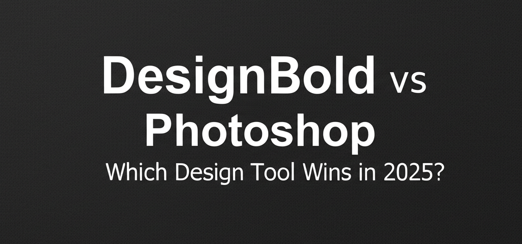 DesignBold vs Photoshop: Which Design Tool Wins in 2025?