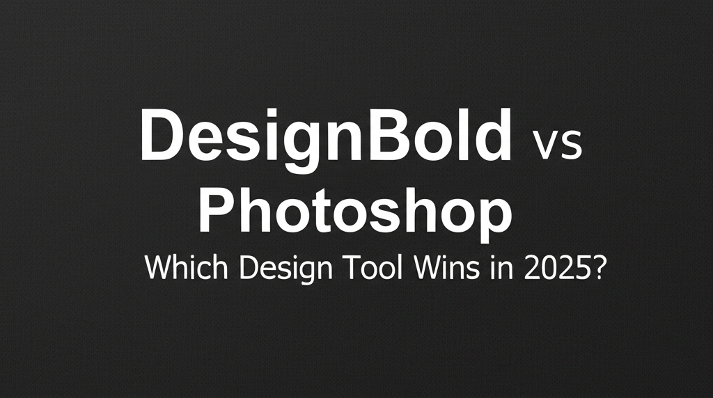 DesignBold vs Photoshop: Which Design Tool Wins in 2025?