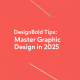 DesignBold Tips: Master Graphic Design in 2025