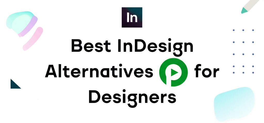 Best InDesign Alternatives for Designers in 2025