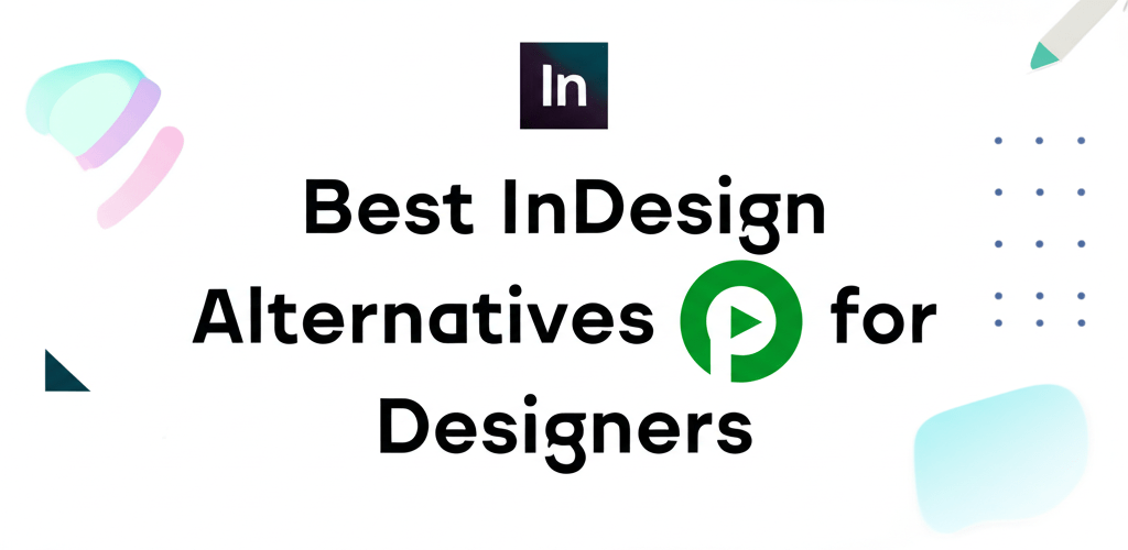 Best InDesign Alternatives for Designers in 2025