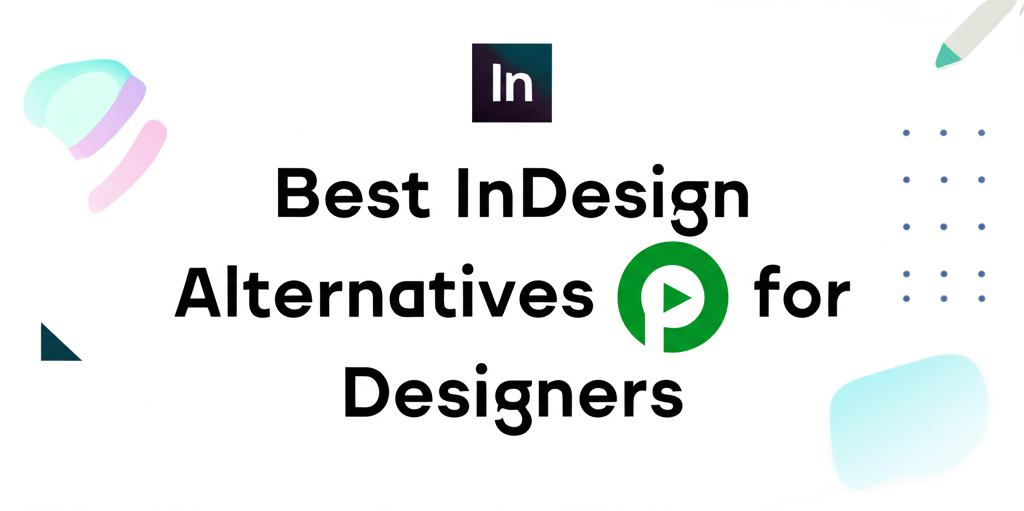 Best InDesign Alternatives for Designers in 2025