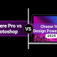Premiere Pro vs Photoshop: Choose Your Design Powerhouse 2025