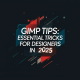 GIMP Tips: Essential Tricks for Designers in 2025