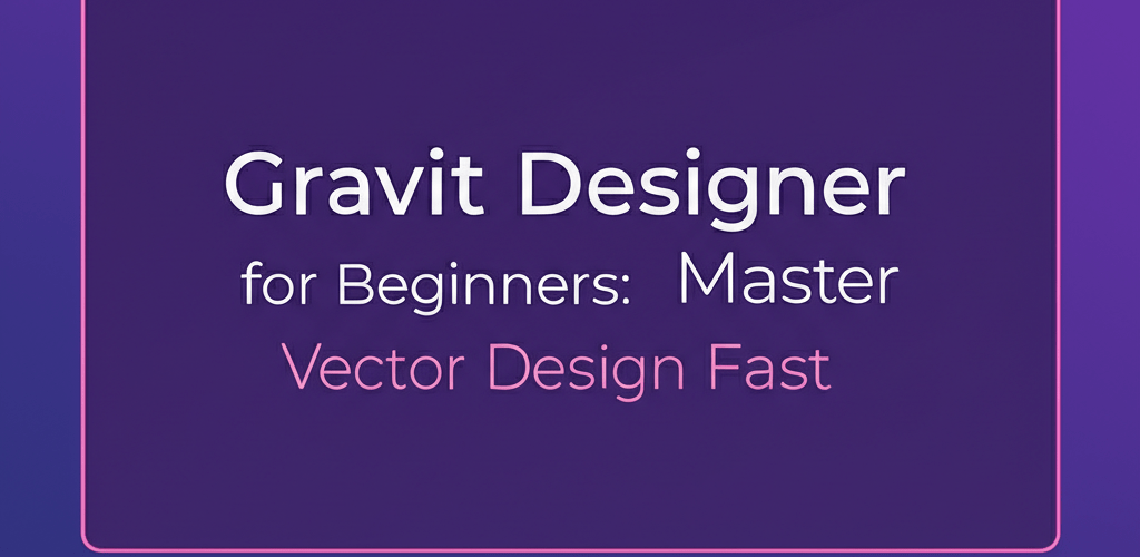 Gravit Designer for Beginners: Master Vector Design Fast