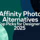 Affinity Photo Alternatives: Top Picks for Designers 2025