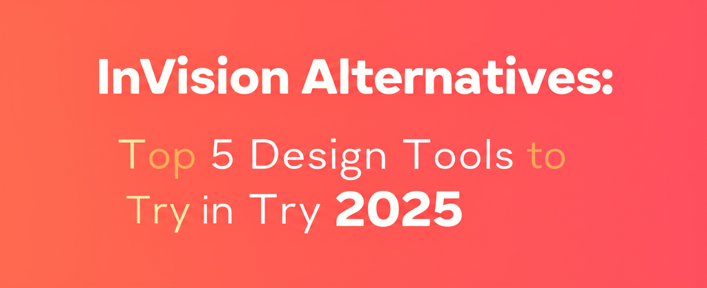 InVision Alternatives: Top 5 Design Tools to Try in 2025
