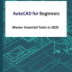 AutoCAD for Beginners: Master Essential Tools in 2025
