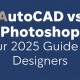 AutoCAD vs Photoshop: Your 2025 Guide for Designers