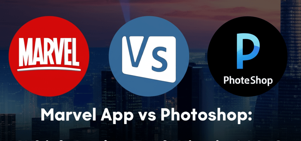 Marvel App vs Photoshop: Which Design Tool Wins in 2025?