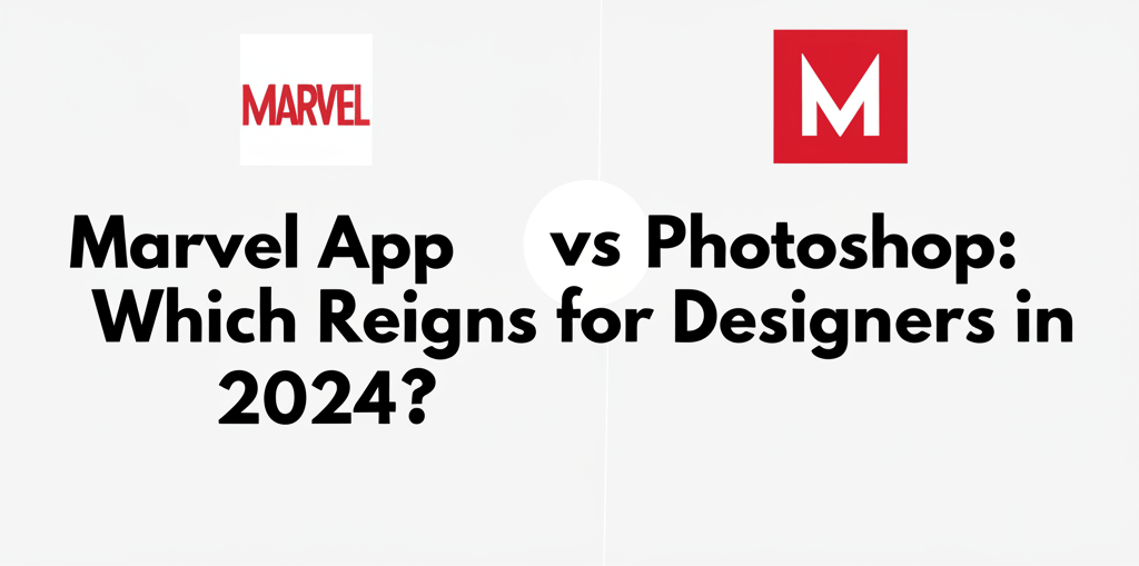 Marvel App vs Photoshop: Which Reigns for Designers in 2024?