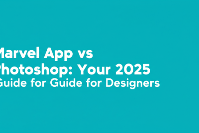 Marvel App vs Photoshop: Your 2025 Guide for Designers