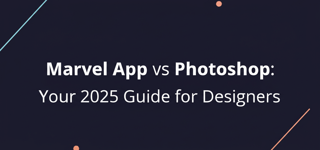 Marvel App vs Photoshop: Your 2025 Guide for Designers