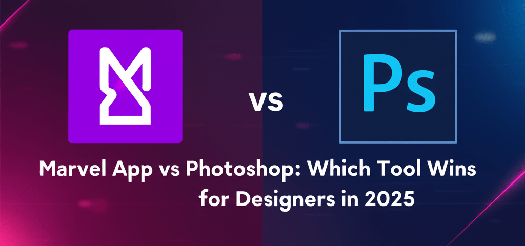 Marvel App vs Photoshop: Which Tool Wins for Designers in 2025?