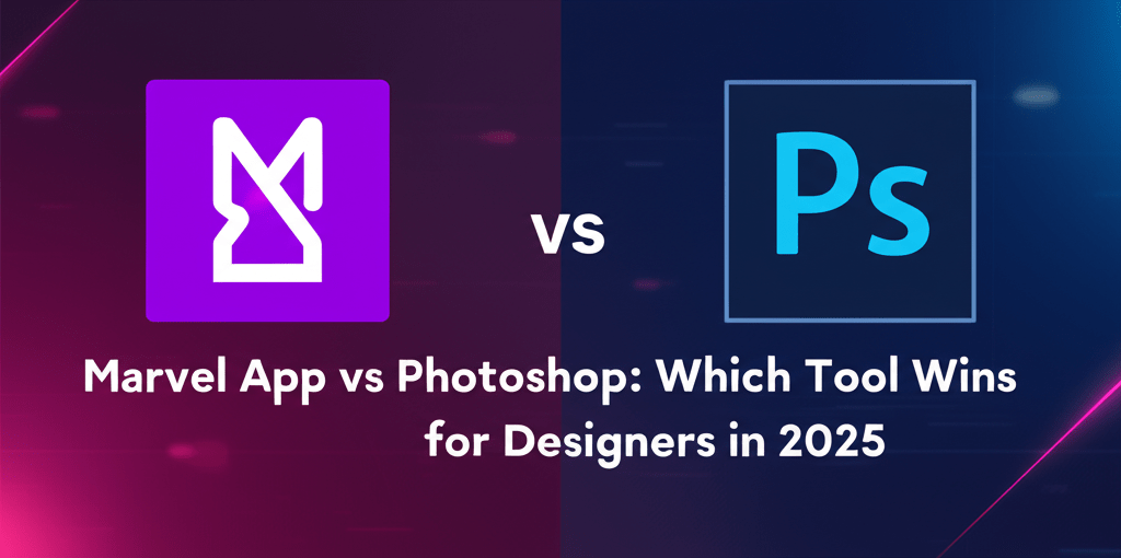 Marvel App vs Photoshop: Which Tool Wins for Designers in 2025?