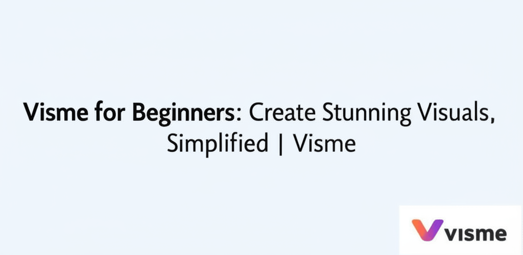 Visme for Beginners: Create Stunning Visuals, Simplified | Visme
