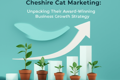 Cheshire Cat Marketing: Unpacking Their Award-Winning Business Growth Strategy