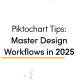 Piktochart Tips: Master Design Workflows in 2025