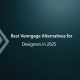 Best Venngage Alternatives for Designers in 2025