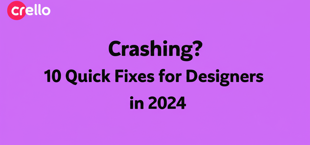 Crello Crashing? 10 Quick Fixes for Designers in 2024