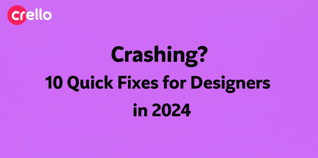Crello Crashing? 10 Quick Fixes for Designers in 2024
