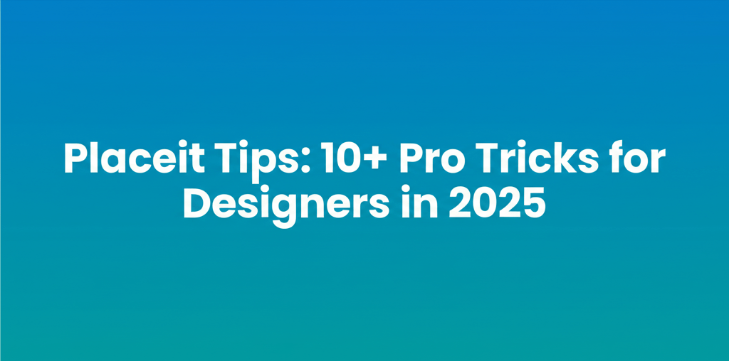 Placeit Tips: 10+ Pro Tricks for Designers in 2025