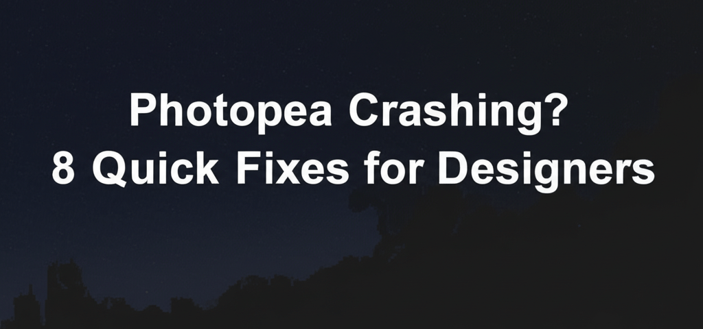 Photopea Crashing? 8 Quick Fixes for Designers