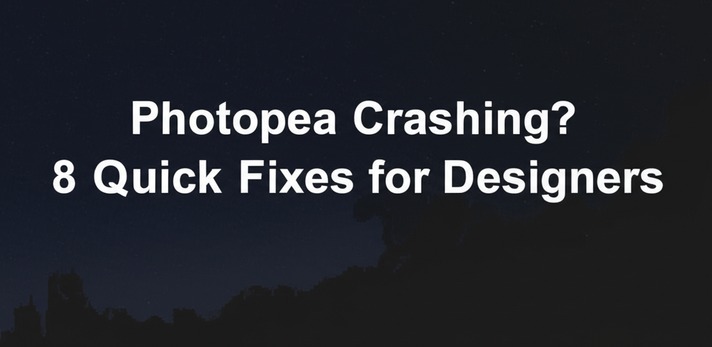 Photopea Crashing? 8 Quick Fixes for Designers