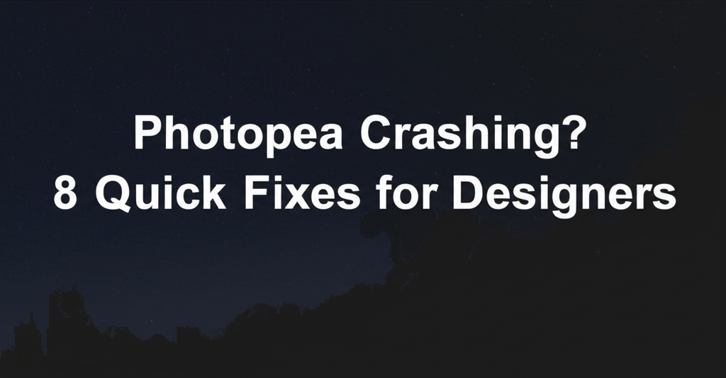 Photopea Crashing? 8 Quick Fixes for Designers