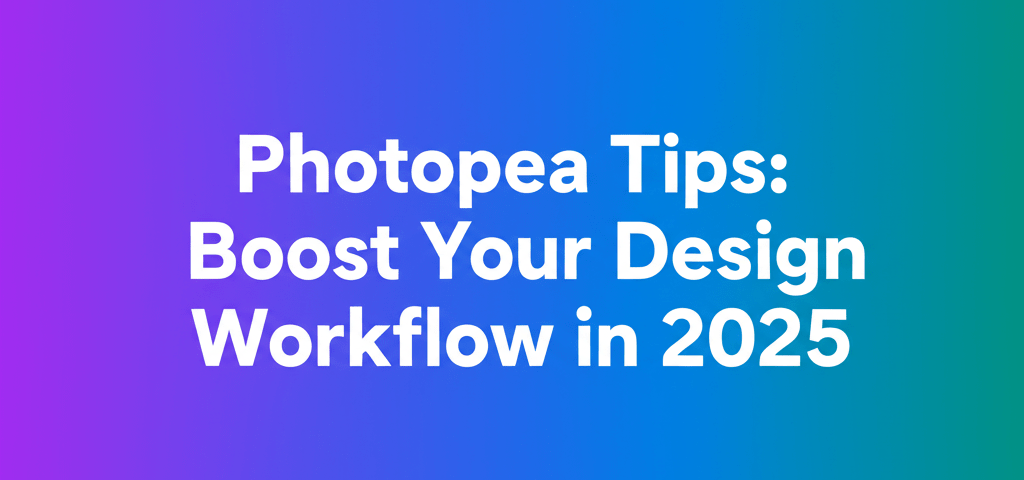Photopea Tips: Boost Your Design Workflow in 2025
