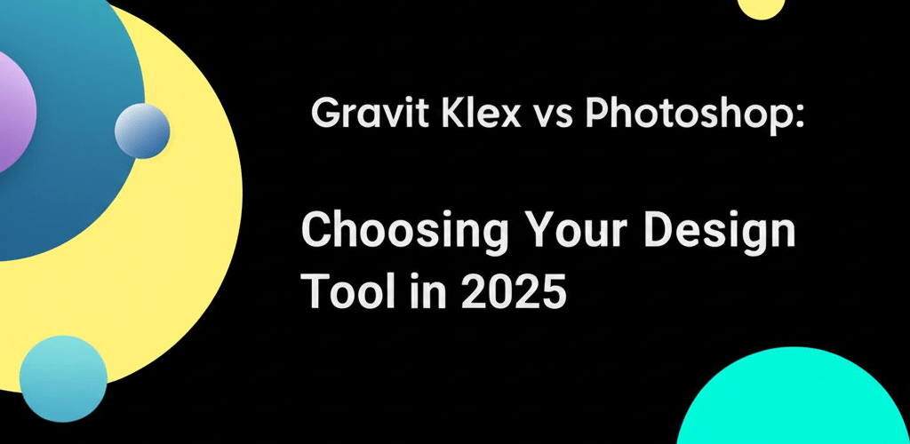 Gravit Klex vs Photoshop: Choosing Your Design Tool in 2025