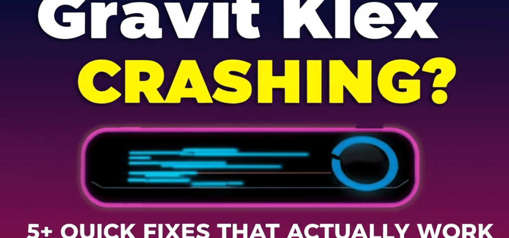 Gravit Klex Crashing? 5+ Quick Fixes That Actually Work