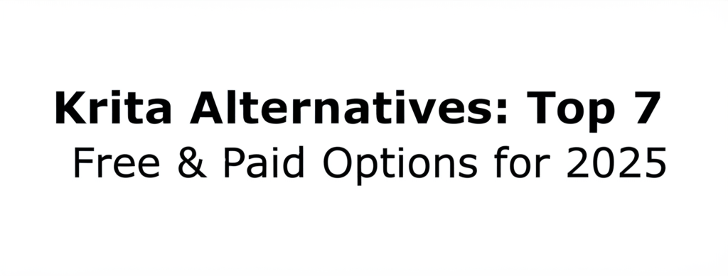 Krita Alternatives: Top 7 Free & Paid Options for 2025