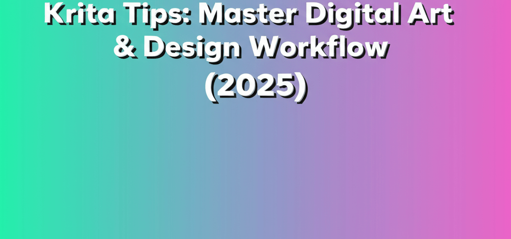 Krita Tips: Master Digital Art & Design Workflow (2025)