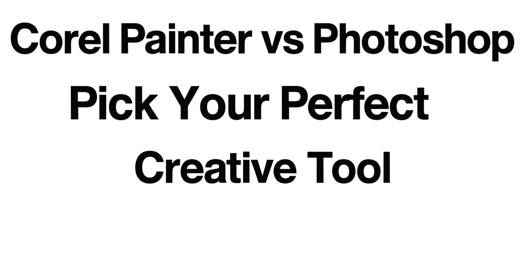 Corel Painter vs Photoshop: Pick Your Perfect Creative Tool