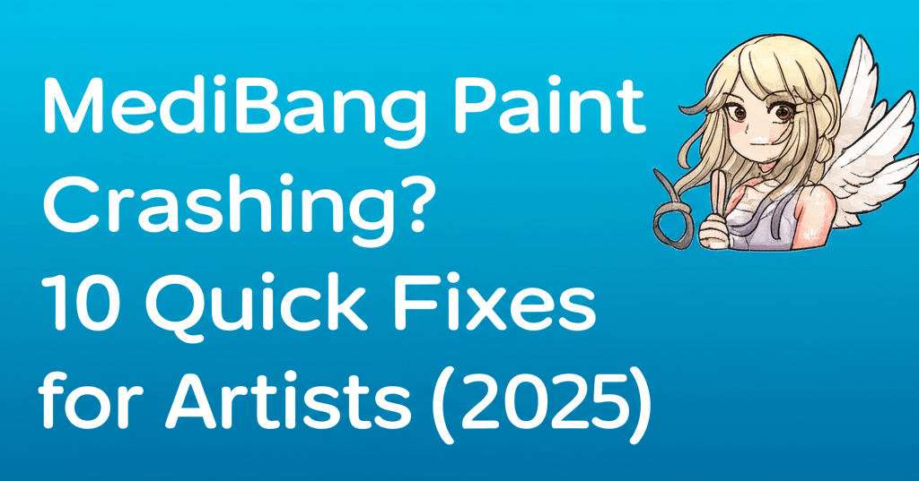 MediBang Paint Crashing? 10 Quick Fixes for Artists (2025)