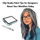 Clip Studio Paint Tips for Designers: Boost Your Workflow Today